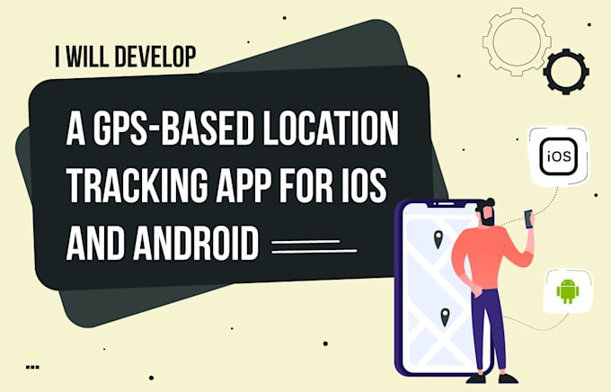 develop a gps based location tracking app for ios and android