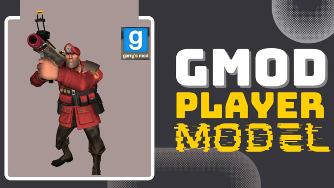 Create Highly Custom Gmod Player Model From Scratch By Bgftedmods Fiverr