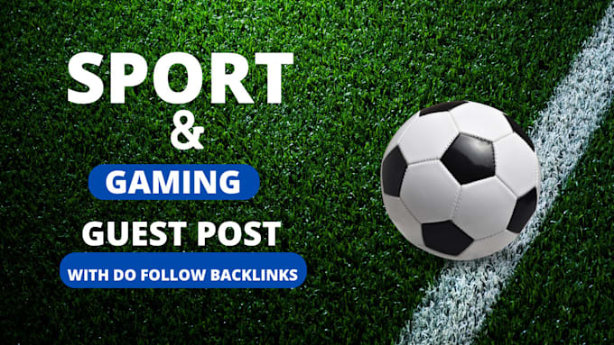 do sports and games guest posts with do follow backlinks on high da blog