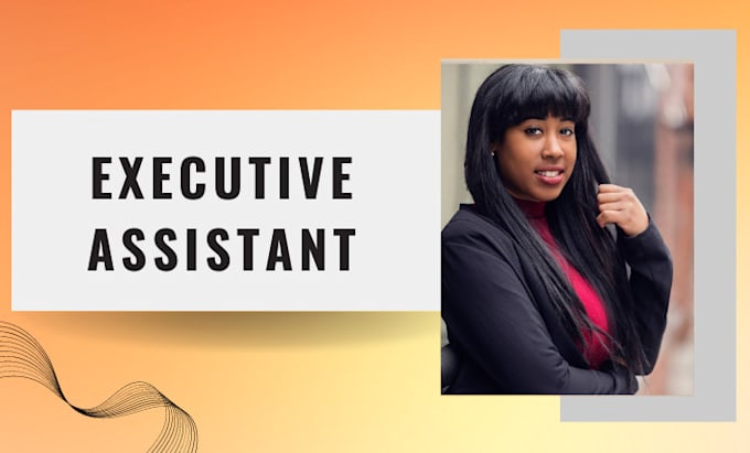 be your executive assistant