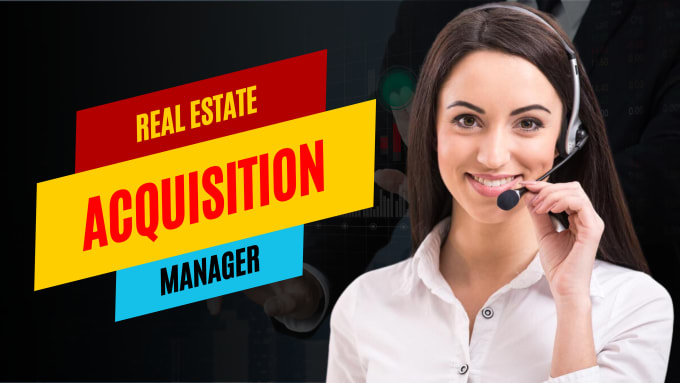 be your real estate acquisition manager