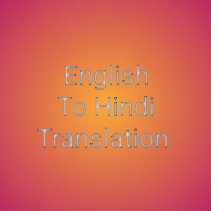 Do english to hindi translation and hindi to english translation by