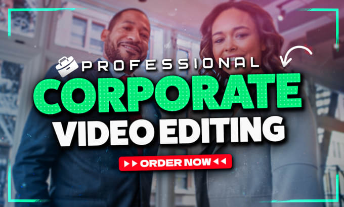 I will edit your corporate videos professionally