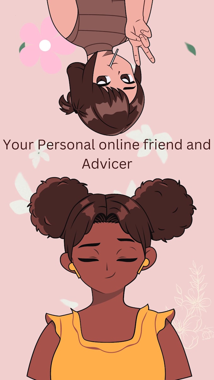 be your virtual assistant and friend