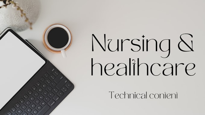 do technical content writing in nursing and healthcare