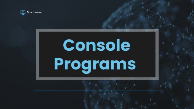 Make a powerful console program by Muccamar | Fiverr
