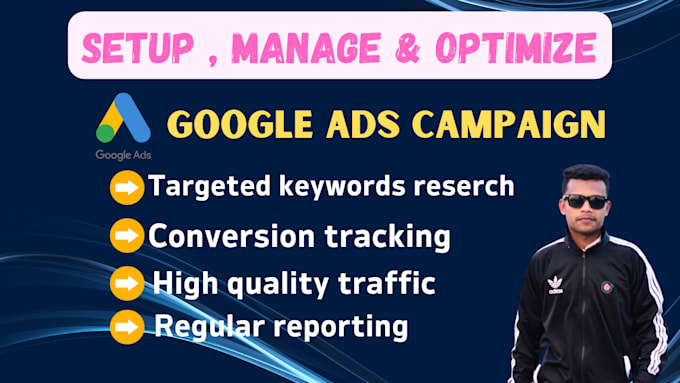 Setup, optimize and manage your google ads campaign by Sakib9863 | Fiverr