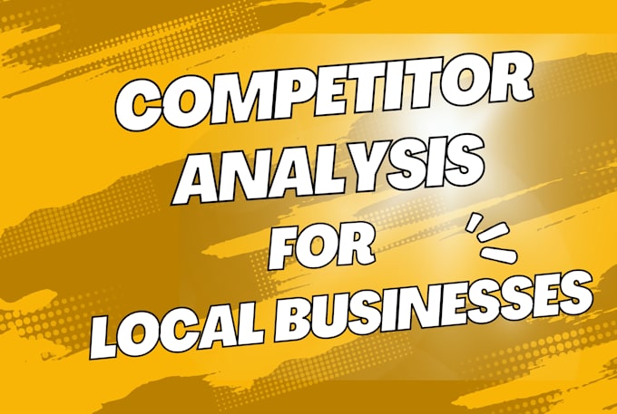 provide a competitor analysis for local business