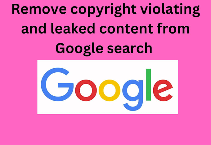 remove infringing content from google search and images under dmca