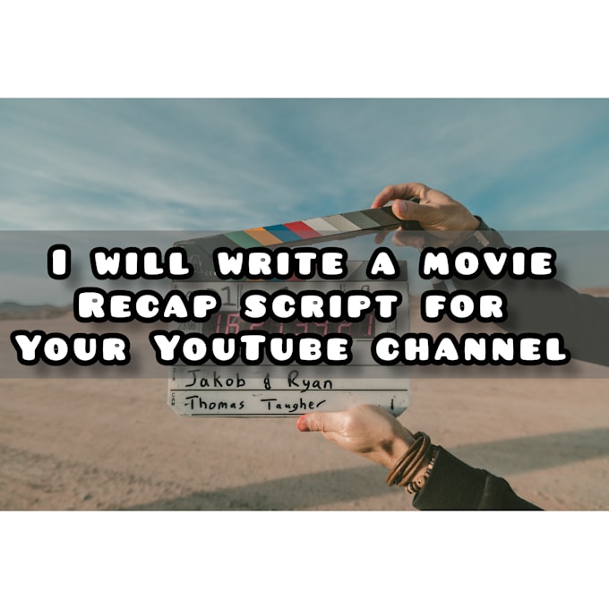 write a movie recap for youtube