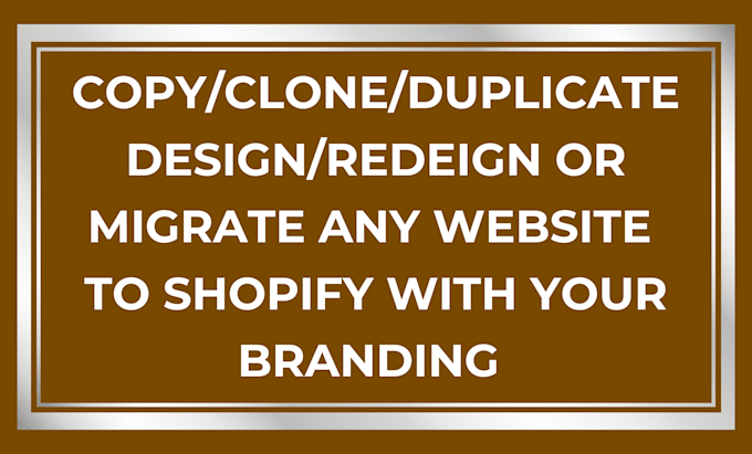 copy, clone, duplicate, design, redesign or migrate any website to shopify