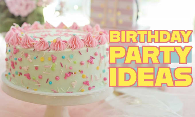 plan a fun birthday party
