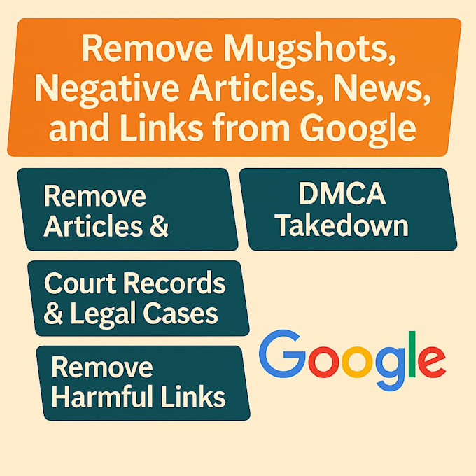 remove mugshots, erase bad articles, delete negative links, false news on google