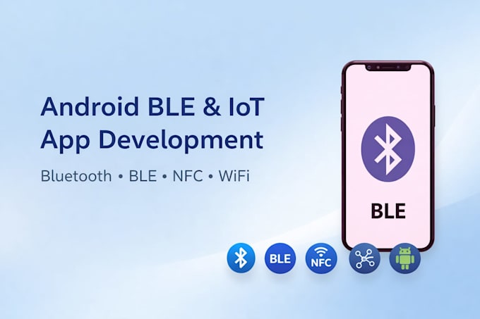 develop android bluetooth ble, iot, nfc and wifi apps