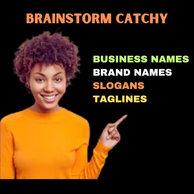 Create 5 catchy business name ideas, brand names, slogans or tagline in