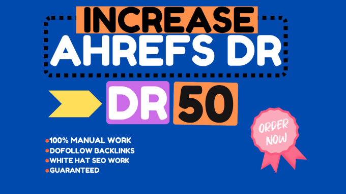 increase ahrefs domain rating DR 50 plus