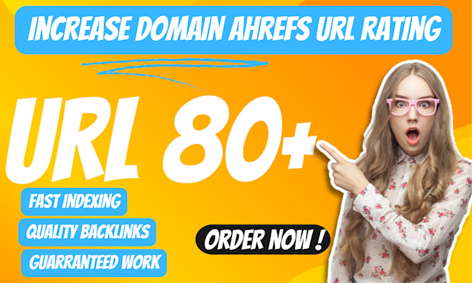 increase ur 80 plus, increase url rating, ahrefs ur with SEO backlinks