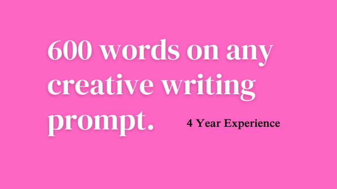 write 600 words on any creative writing prompt
