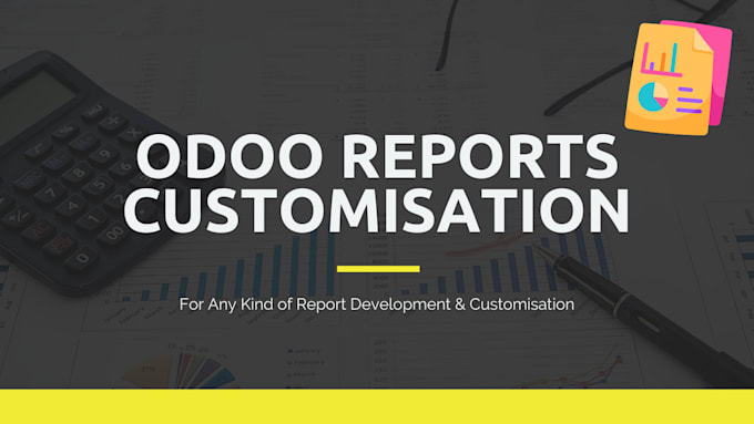 develop and customise odoo reports and odoo apps for you