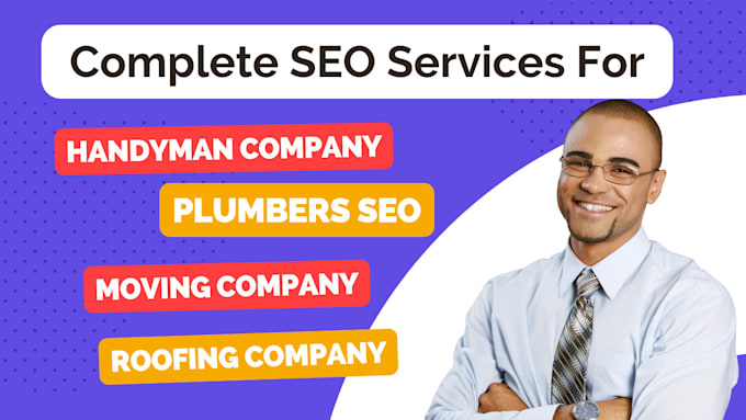 do complete SEO service for plumbers, moving, roofing, handyman companies