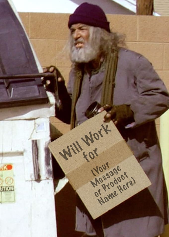 Put Your Message On The Sign This Homeless Guy Is Holding By Thedvguy Fiverr