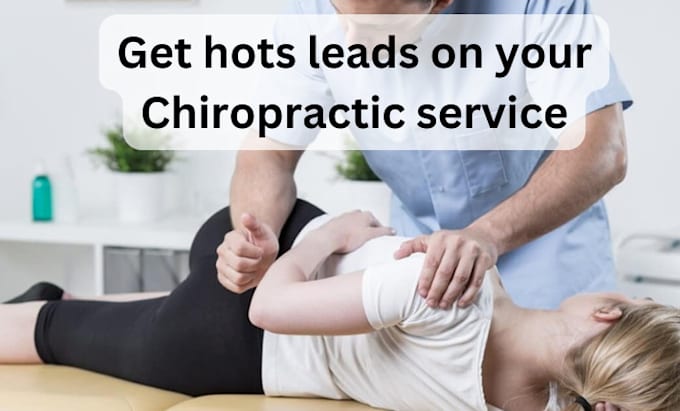 generate hots leads for chiropractor that will convert