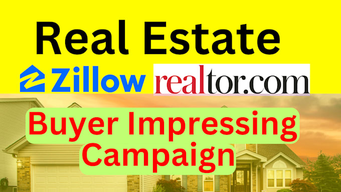 do real estate zillow realtor buyer impressing campaign