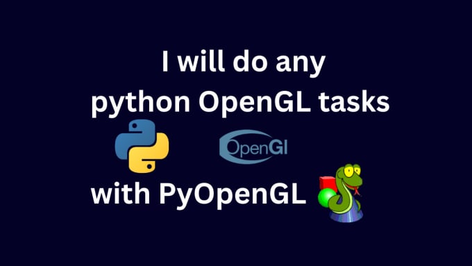 Do any python opengl project with pyopengl by Zappnet | Fiverr