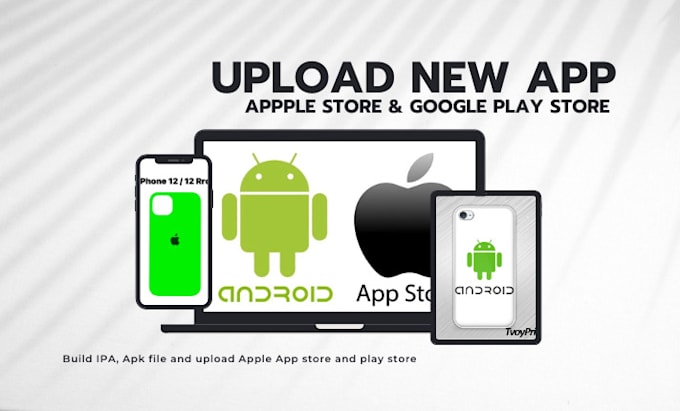 Uploads publish your ios and android app to app store google play by ...