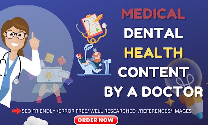 Write seo optimized well researched medical dental and healthcare ...