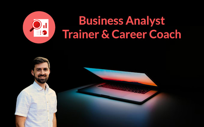teach business analyst skills, provide career coaching