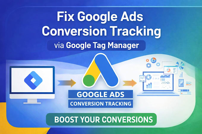 fix google ads conversions tracking and enhanced conversion via GTM