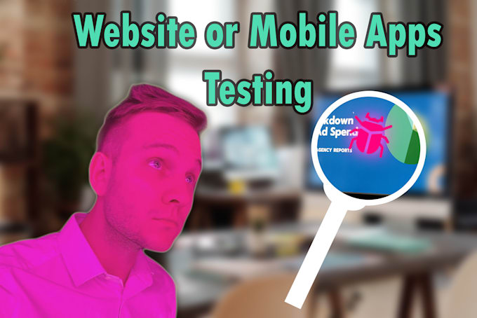 do QA testing or your website or software mobile app