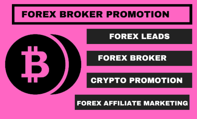 I will forex broker promotion, affiliate forex marketing, crypto promotion