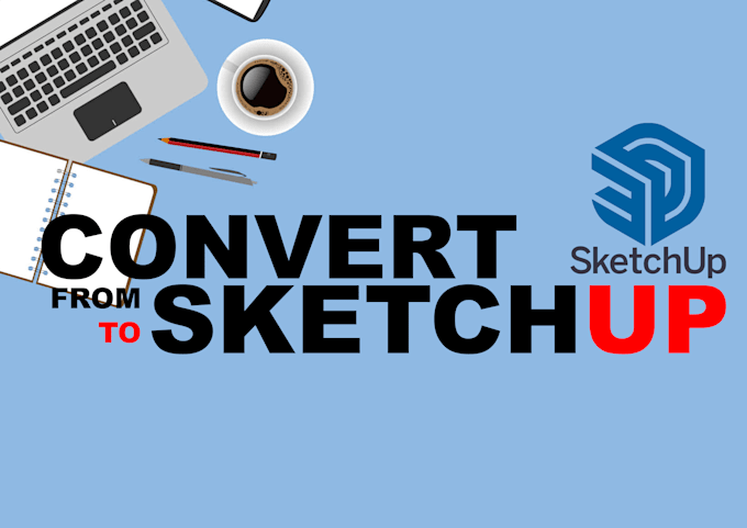 do convert from sketch to sketchup