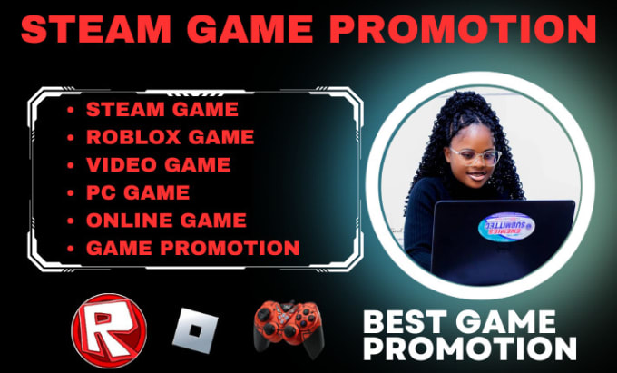 I will do steam game promotion, roblox game, game promotion, game marketing