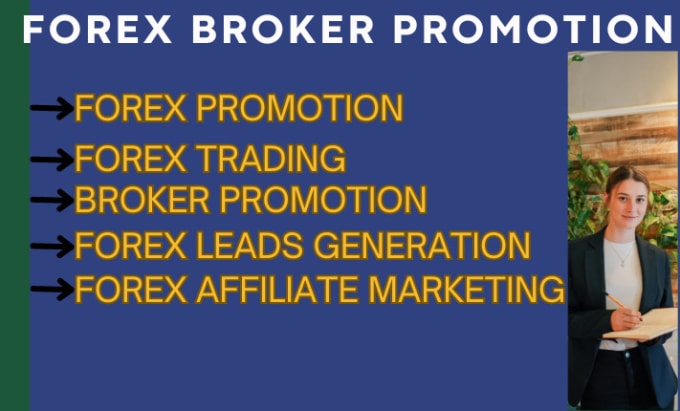 I will do forex broker, forex promotion, forex trading, broker promotion, forex leads