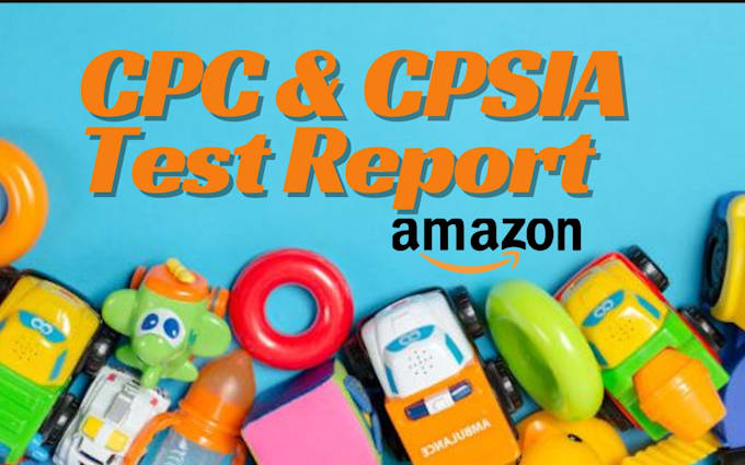 Provide cpc certificate as per cpsia test report for amazon products by