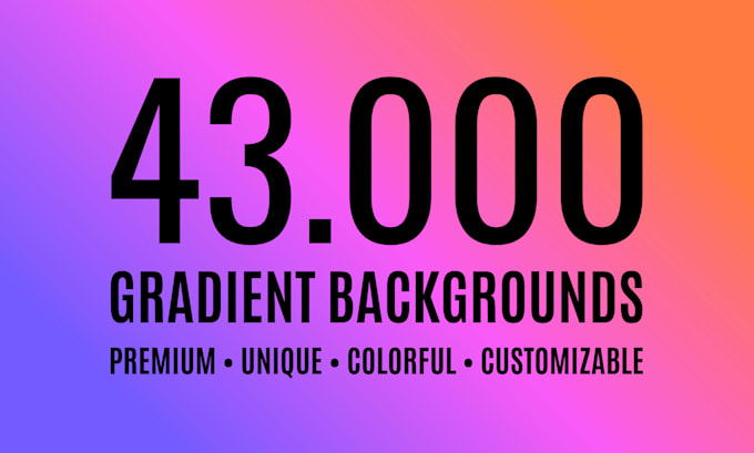 provide 43,000 unique colorful gradient backgrounds in any dimensions