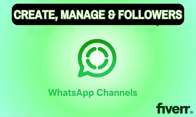 create manage whatsapp channel and get followers for you