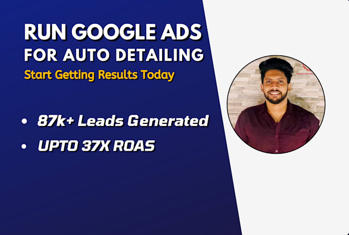 manage ROI focused google ads campaign for auto detailing