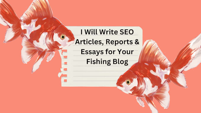 write SEO articles, reports and essays for your fishing blog