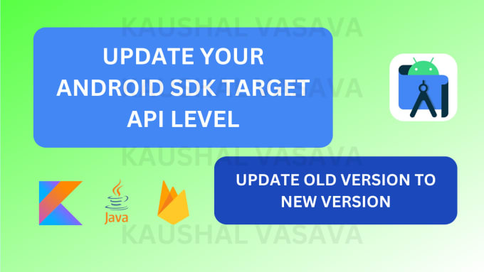 Update your android sdk to api level 33 or 34 by Kaushalmvasava | Fiverr