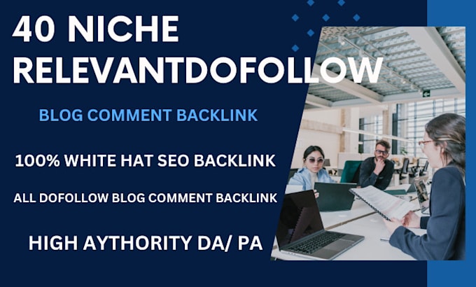 40 niche relevant dofollow blog comment