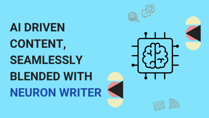 create ai driven content, seamlessly blended with neuron writer