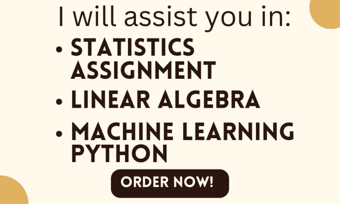 Assist you in statistics, linear algebra and machine learning python by ...