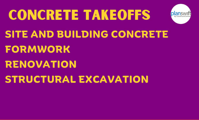 do concrete takeoffs, structural excavation and backfill