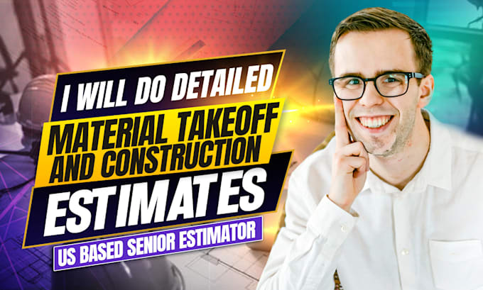 do detailed material takeoff and construction estimates