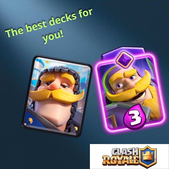 make the best decks in clash royale especially for you