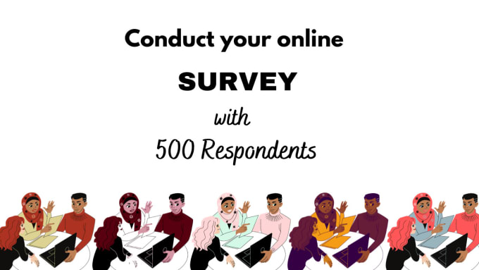 conduct your survey with 500 respondents